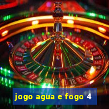 jogo agua e fogo 4